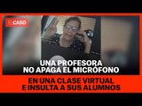 Una profesora no apaga el micrófono en una clase virtual e insulta a sus alumnos