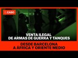 Venta ilegal de armas de guerra y tanques desde Barcelona a África y Oriente Medio