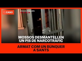 Mossos desmantellen un pis de narcotràfic armat com un búnquer a Sants