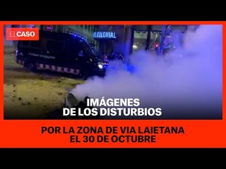 Imágenes de los disturbios por la zona de vía Laietana el 30 de octubre