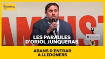 Les paraules d'Oriol Junqueras abans d'entrar a Lledoners