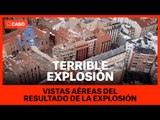 Imágenes aéreas del resultado de la terrible explosión