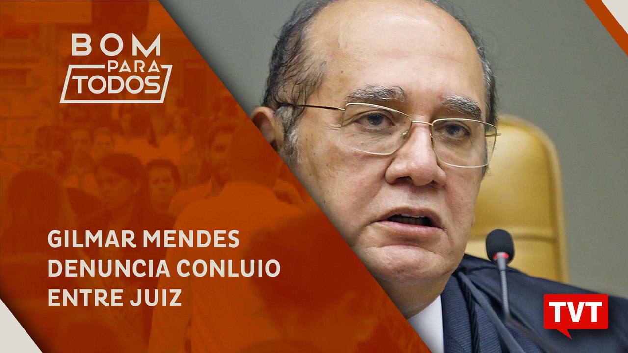 "Em voto, Gilmar Mendes denuncia conluio entre juiz, procuradores e imprensa"