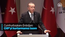 Cumhurbaşkanı Erdoğan: CHP'yi kurtarmamız lazım