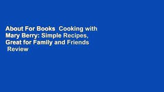 About For Books  Cooking with Mary Berry: Simple Recipes, Great for Family and Friends  Review