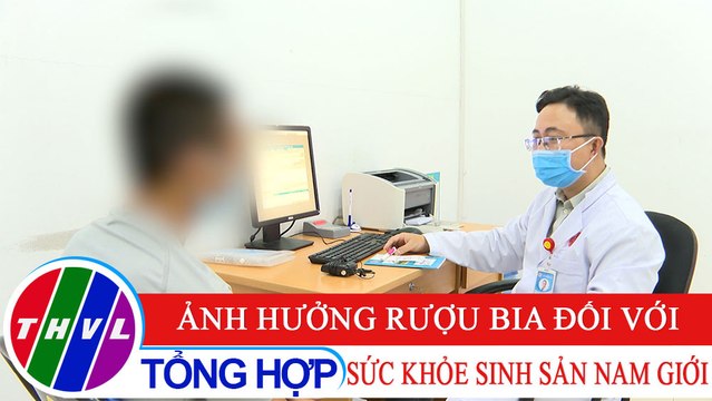 Sức khỏe của bạn: Ảnh hưởng rượu bia đối với sức khỏe sinh sản nam giới