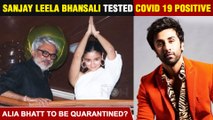 After Ranbir Kapoor Sanjay Leela Bhansali Tests Covid 19 Positive | Gangubai Kathiawadi On Hold ?