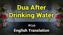 Dua For Drinking Water | Dua After Drinking Water with English Translation and Transliteration