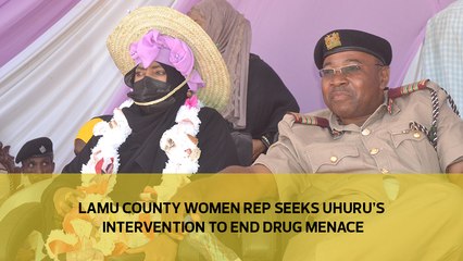 Lamu county women rep seeks Uhuru's intervention to end drug menace