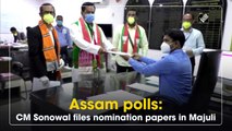 Assam polls: CM Sonowal files nomination papers in Majuli