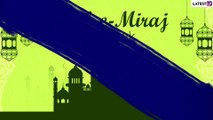Shab-e-Miraj 2021 Mubarak Messages: Send Shab-e-Meraj Wishes, Images & Greetings On the Holy Night