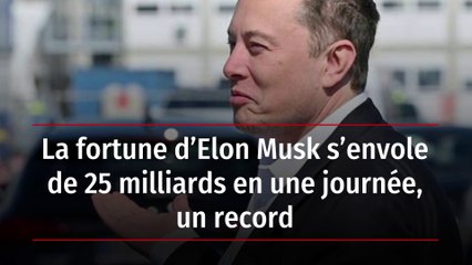 La fortune d’Elon Musk s’envole de 25 milliards en une journée, un record