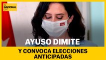 AYUSO DIMITE Y CONVOCA ELECCIONES
