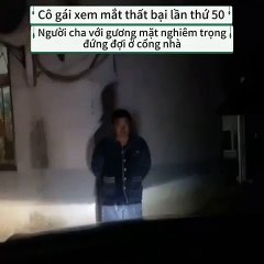 Cô gái xem mắt 50 lần vẫn thất bại, về nhà thấy bố đợi cổng kèm biểu cảm đáng sợ