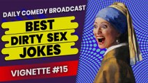 Raunchiest Dirty Jokes | Filthy Jokes | Raunchy Dirty Jokes | Vignette #15