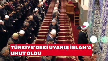 Türkiye’deki uyanış İslam’a umut oldu