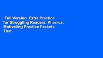 Full Version  Extra Practice for Struggling Readers: Phonics: Motivating Practice Packets That