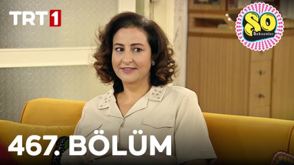 Seksenler 467. Bölüm