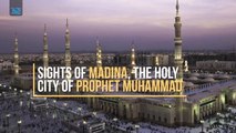 Sights of Madina, the Holy City of Prophet Muhammad