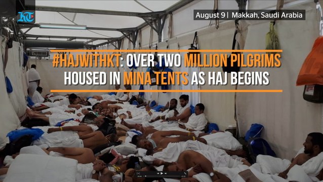 #HajwithKT: Over two million pilgrims housed in Mina tents as Haj begins