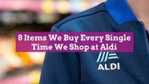 8 Items We Buy Every Single Time We Shop at Aldi