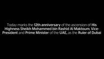 Today marks the 12th anniversary of the ascension of His  Highness Sheikh Mohammed bin Rashid Al Maktoum, Vice- President and Prime Minister of the UAE, as the Ruler of Dubai