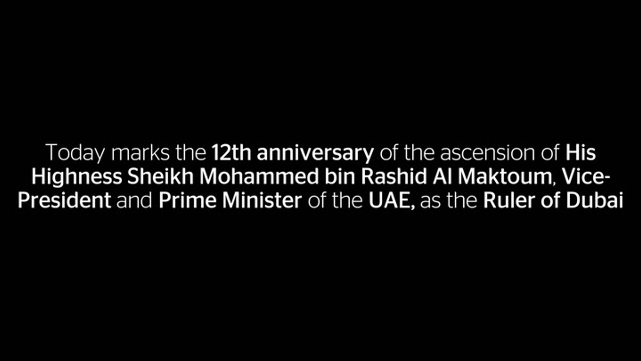 Today marks the 12th anniversary of the ascension of His  Highness Sheikh Mohammed bin Rashid Al Maktoum, Vice- President and Prime Minister of the UAE, as the Ruler of Dubai