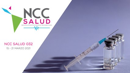NCC Salud, emisión 032. 15 al 21 de marzo del 2021