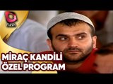 MİRAÇ KANDİLİ ÖZEL PROGRAMI