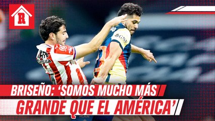 Pollo Briseño: "Somos mucho más grande que el América, ellos no tienen identidad”