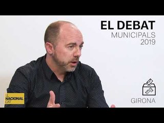 ✉ MUNICIPALS 2019 | INFORME GIRONA | ELS DEBATS