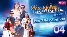 Yêu Nhầm Con Gái Ông Trùm - Series 3 - Tập 04 | Web Drama 2019 | Jang Mi, Samuel An, Quang Bảo