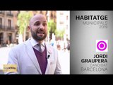 JORDI GRAUPERA | CANDIDAT BARCELONA | HABITATGE | MUNICIPALS 2019