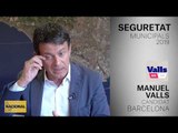 MANUEL VALLS | CANDIDAT BARCELONA | SEGURETAT | MUNICIPALS 2019