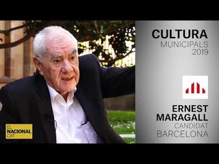 ERNEST MARAGALL | CANDIDAT BARCELONA | CULTURA | MUNICIPALS 2019