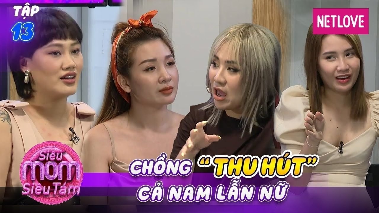 Siêu mom siêu tám | Tập 13 : Chồng Thu hút cả nam lẫn nữ và phương án giải quyết của các hot mom