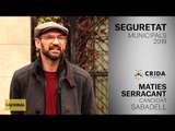 MATIES SERRACANT | CANDIDAT SABADELL | SEGURETAT | MUNICIPALS 2019