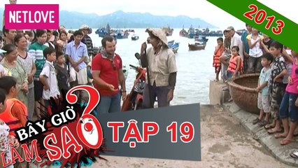 Bây giờ làm sao 2013 - Tập 19: Nha Trang