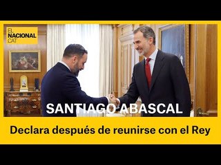 Abascal valora la reunión entre el Rey y Borràs