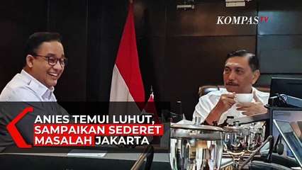 Momen Anies Temui Luhut, Minta Dukungan atasi Sederet Masalah di DKI Jakarta