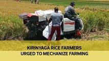 Kirinyaga rice farmers urged to mechanize farming