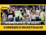 EN DIRECTO | Comissió d'Investigació sobre els Atemptats del 17 i el 18 d'Agost de 2017