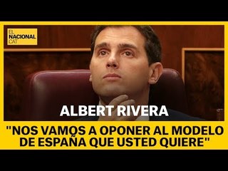 Albert Rivera a Sánchez: "Nos vamos a oponer al modelo de España que usted quiere, la sectaria"