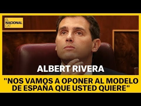 Albert Rivera a Sánchez: Nos vamos a oponer al modelo de España que usted quiere, la sectaria