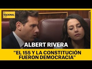 Albert Rivera: "El 155 y la constitución fueron democracia"