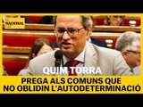 Torra prega als comuns que no oblidin l'autodeterminació en la negociació amb Sánchez