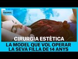 Fúria contra la model que vol operar la filla de 14 anys: “Les lletges no arriben enlloc”