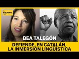 El mensaje de BEA TALEGÓN en defensa de la INMERSIÓN LINGÜÍSTICA