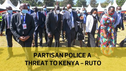 Partisan police a threat to Kenya - Ruto