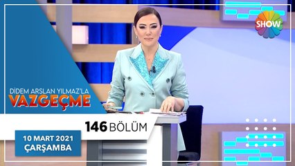 Didem Arslan Yılmaz'la Vazgeçme 146.Bölüm | 10 Mart 2021